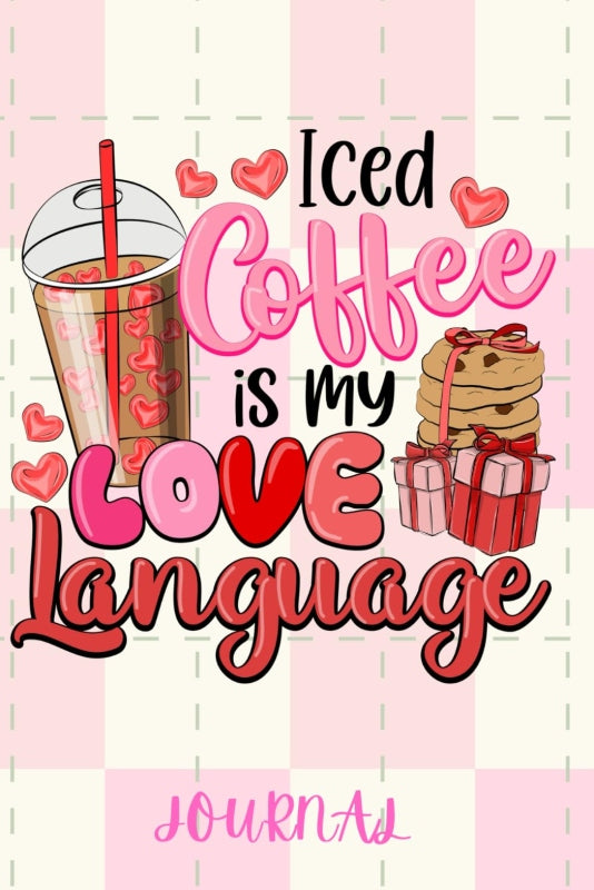 Iced Coffee Is My Love Language